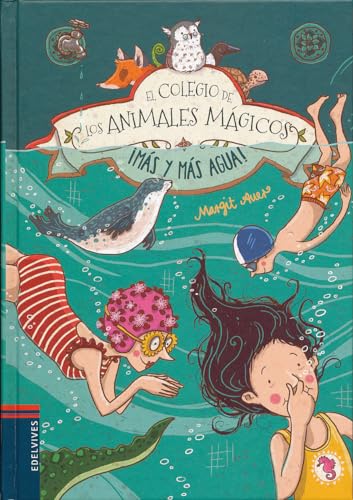 ¡Más y más agua!: 6 (El Colegio de los Animales Mágicos)