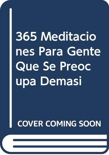 365 meditaciones para gente que se preocupa demasiado