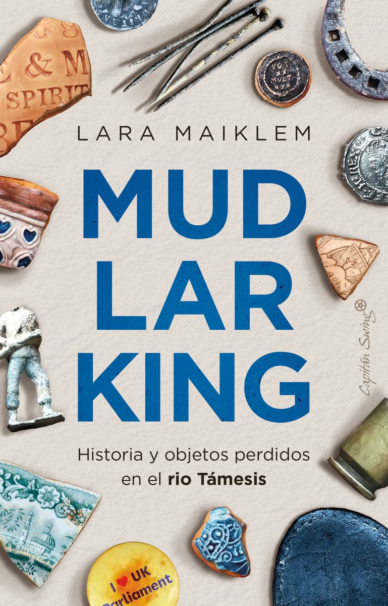 Mudlarking: Historia y objetos perdidos en el río Támesis (Ensayo)