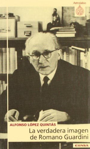 La verdadera imagen de Romano Guardini: Etica y Desarrollo Personal (Astrolabio)