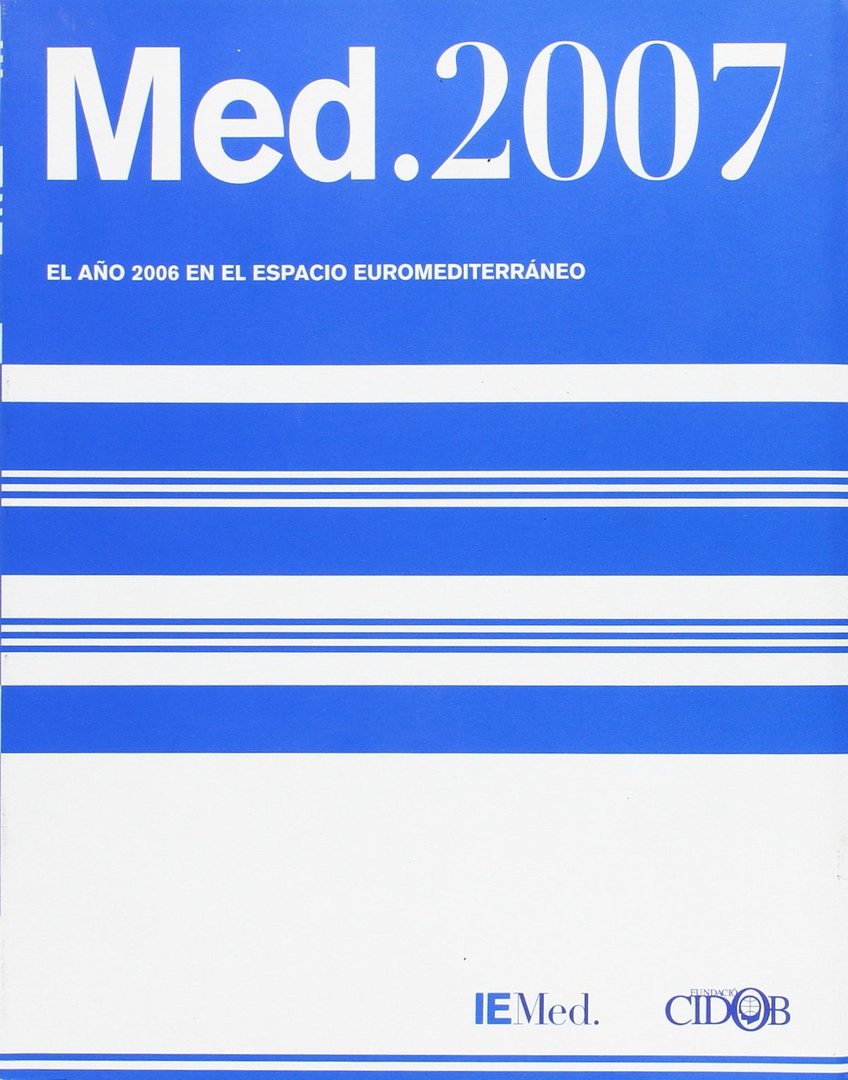 Med 2007 (FUNDACION CIDOB INTERROGAR LA ACUTALIDAD)