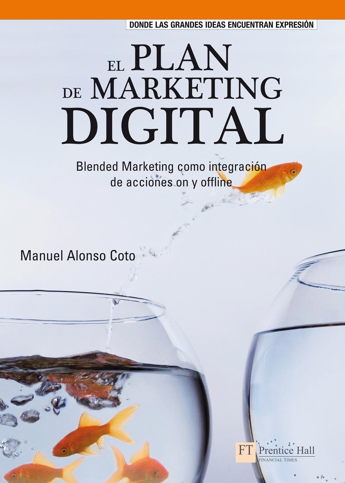 EL PLAN DE MARKETING DIGITAL: Blended marketing como integración de acciones on y offline (FT/PH)