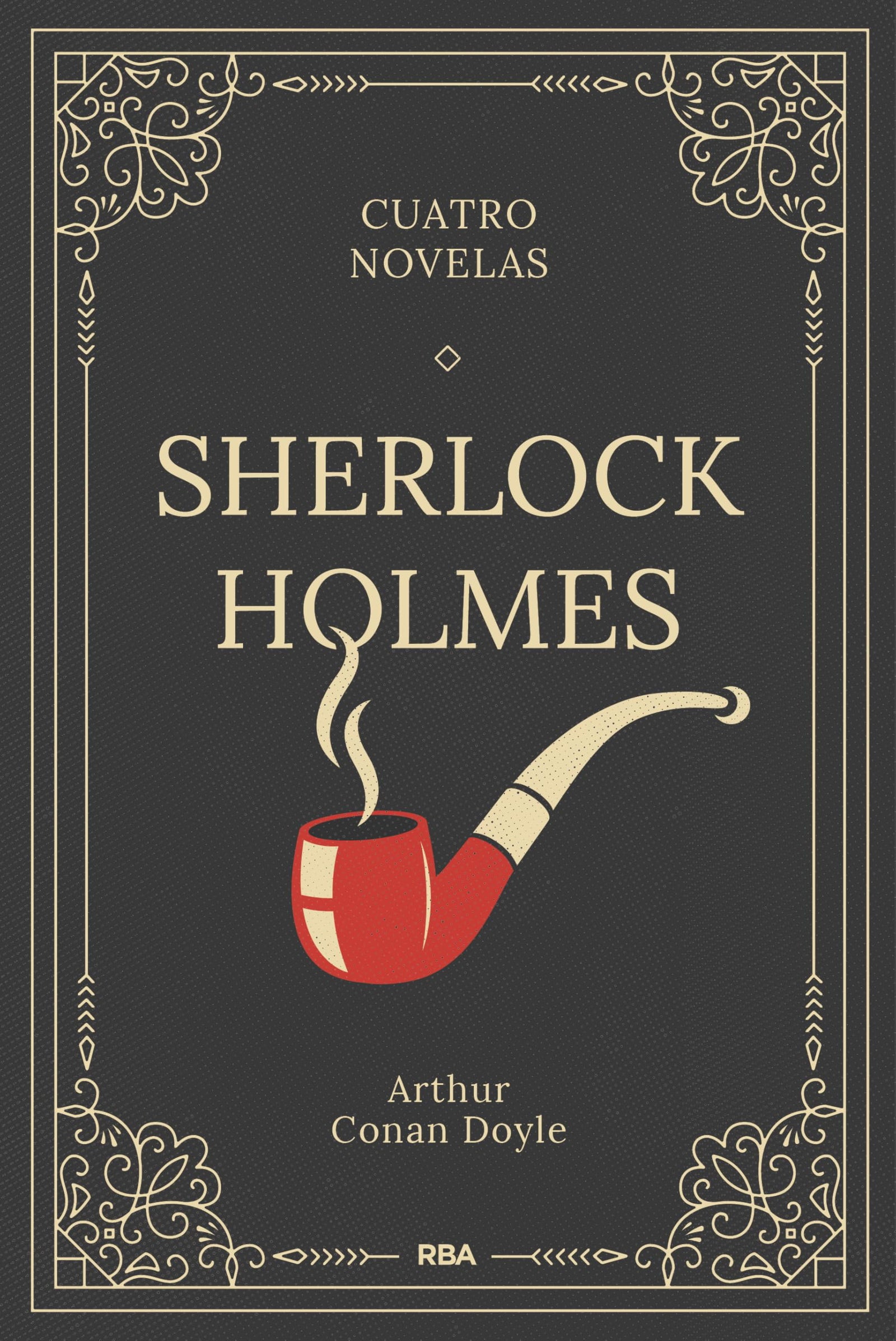 Sherlock Holmes. Cuatro novelas (NOVELAS FICCION)
