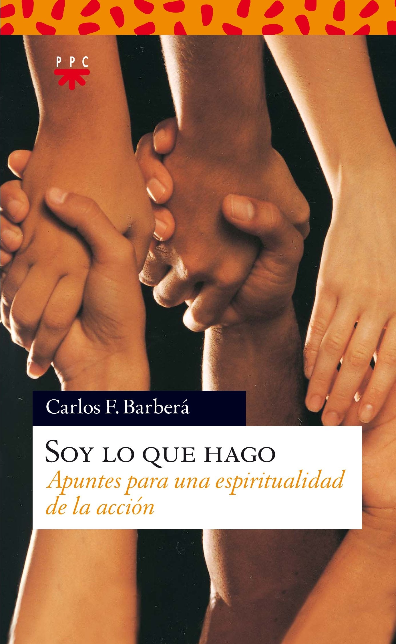 Soy Lo Que Hago: Apuntes para una espiritualidad de la acción: 130 (Sauce)