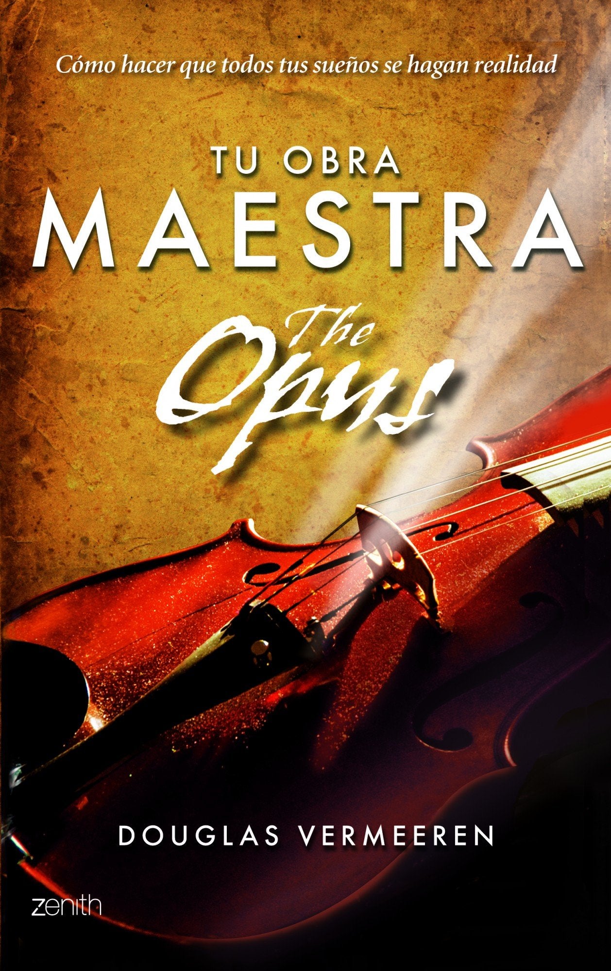 Tu obra maestra. The Opus: Cómo hacer que todos tus sueños se hagan realidad: 1 (Autoayuda y superación)