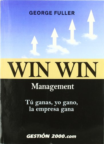 Win Win Management: Tú ganas, yo gano, la empresa gana: 1