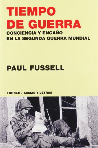 Tiempo de guerra: Conciencia y engaño en la Segunda Guerra Mundial (Armas y Letras)