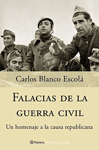 Falacias de la Guerra Civil: Un Homenaje a la Causa Republicana (Historia y Sociedad)