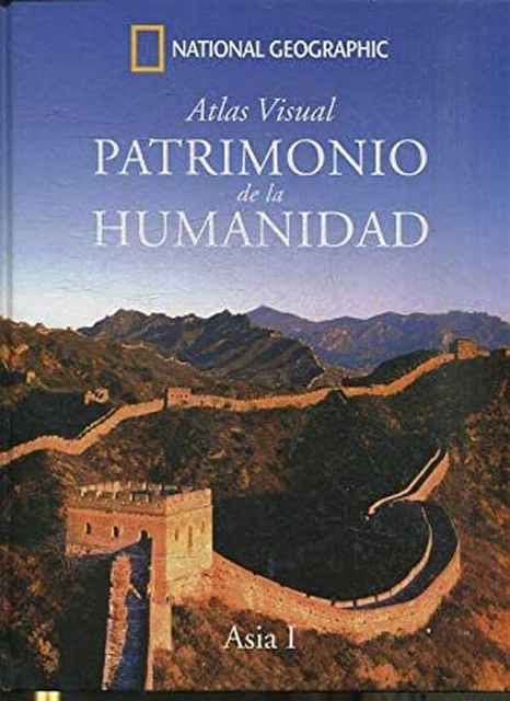 Atlas visual Patrimonio de la Humanidad. Asia I: Mongolia China Nepal.