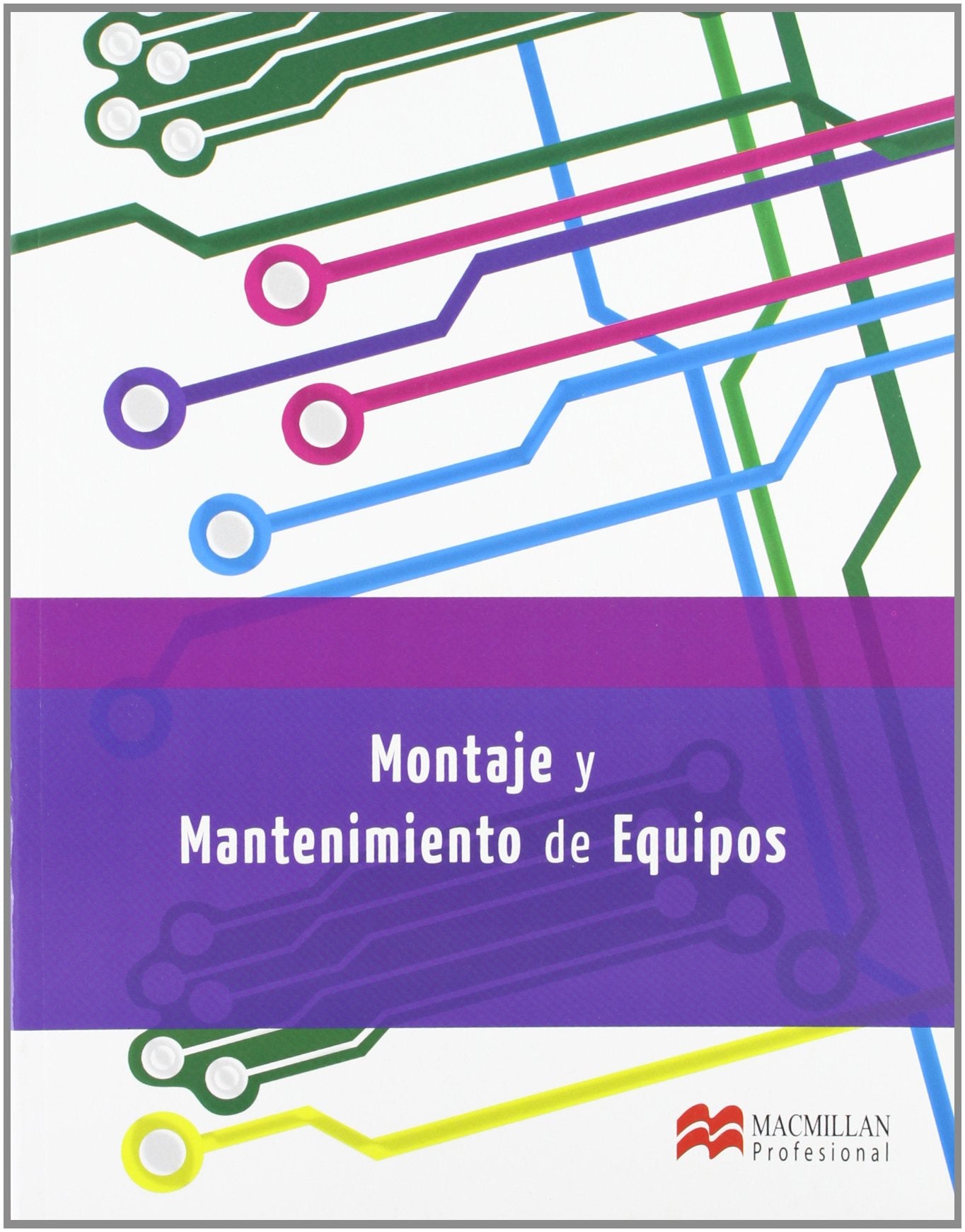 Montaje y Mantenimiento de Equipos (Sistemas Microinformáticos y Redes) - 9788415426448