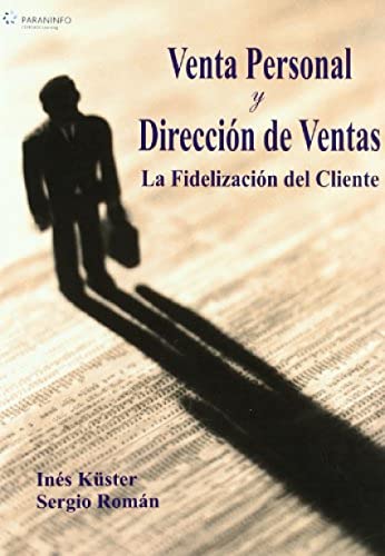 Venta personal y dirección de ventas. La fidelización del cliente: La Fidelizacion del Cliente (Marketing y Comercio)