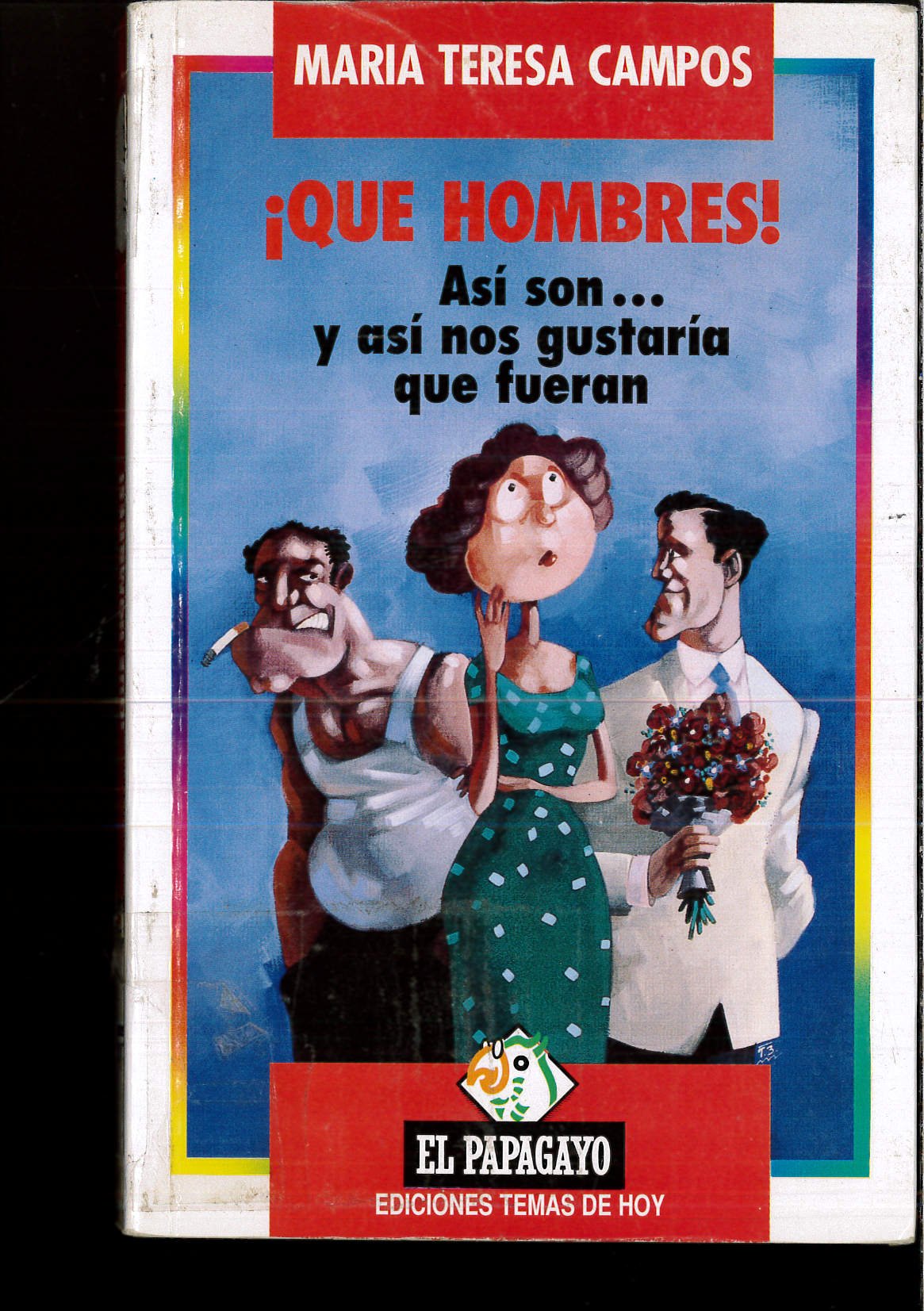 ¡ que hombres! asi son... y asi nos gustaria que fueran