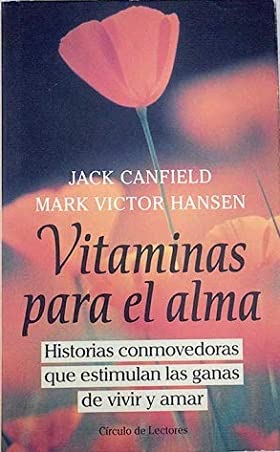 Vitaminas para el alma: historias conmovedoras que estimulan las ganas de vivir y amar
