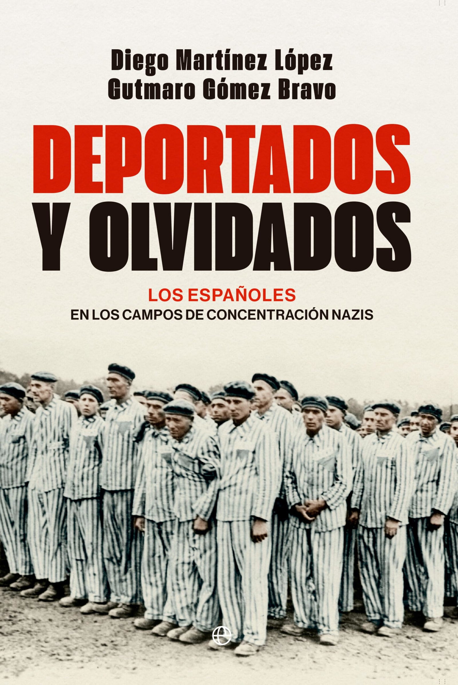 Deportados y olvidados: Los españoles en los campos de concentración nazis (HISTORIA)