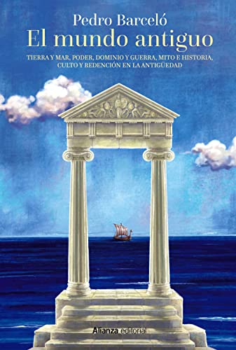 El mundo antiguo: Tierra y mar, poder, dominio y guerra, mito e historia, culto y redención en la Antigüedad: 958 (Libros Singulares (LS))