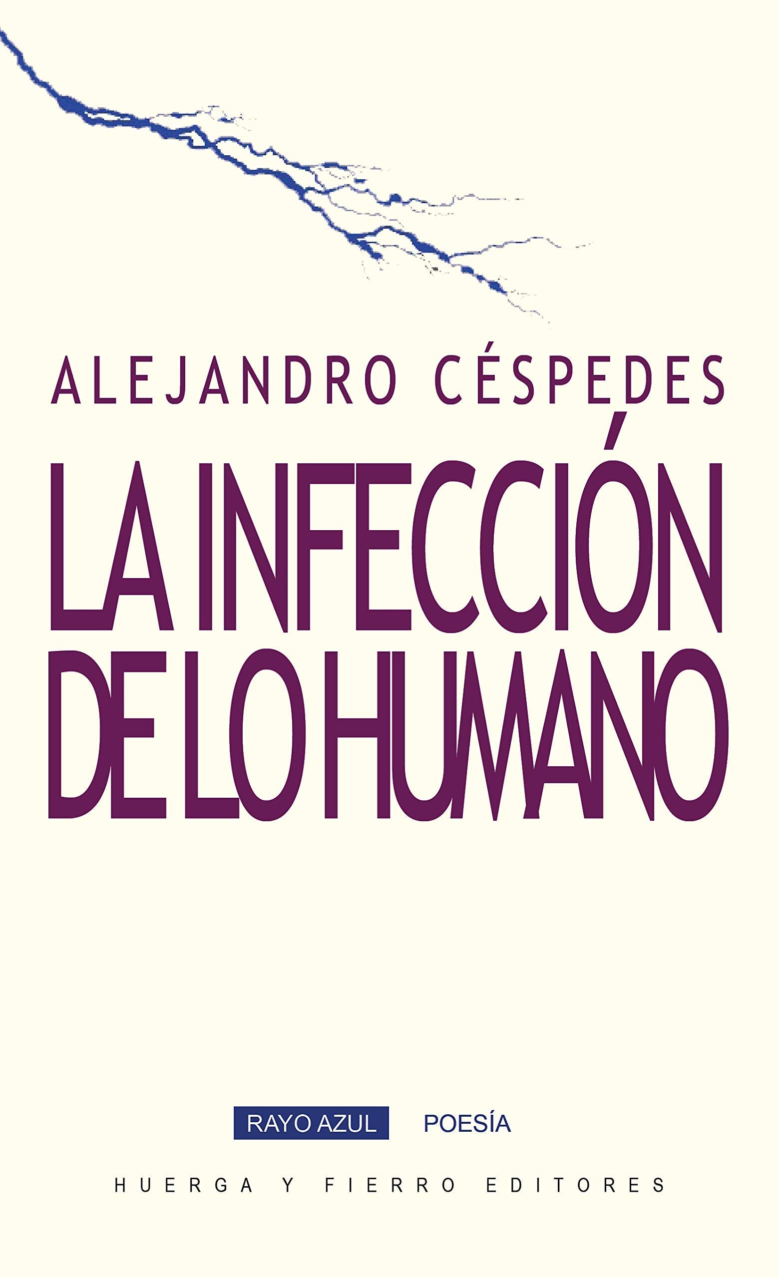 La Infección De Lo humano: 19 (Rayo Azul Poesía)