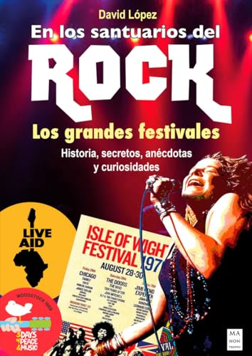 En los santuarios del Rock: Los grandes festivales: historia, secretos, anécdotas y curiosidades (Música)