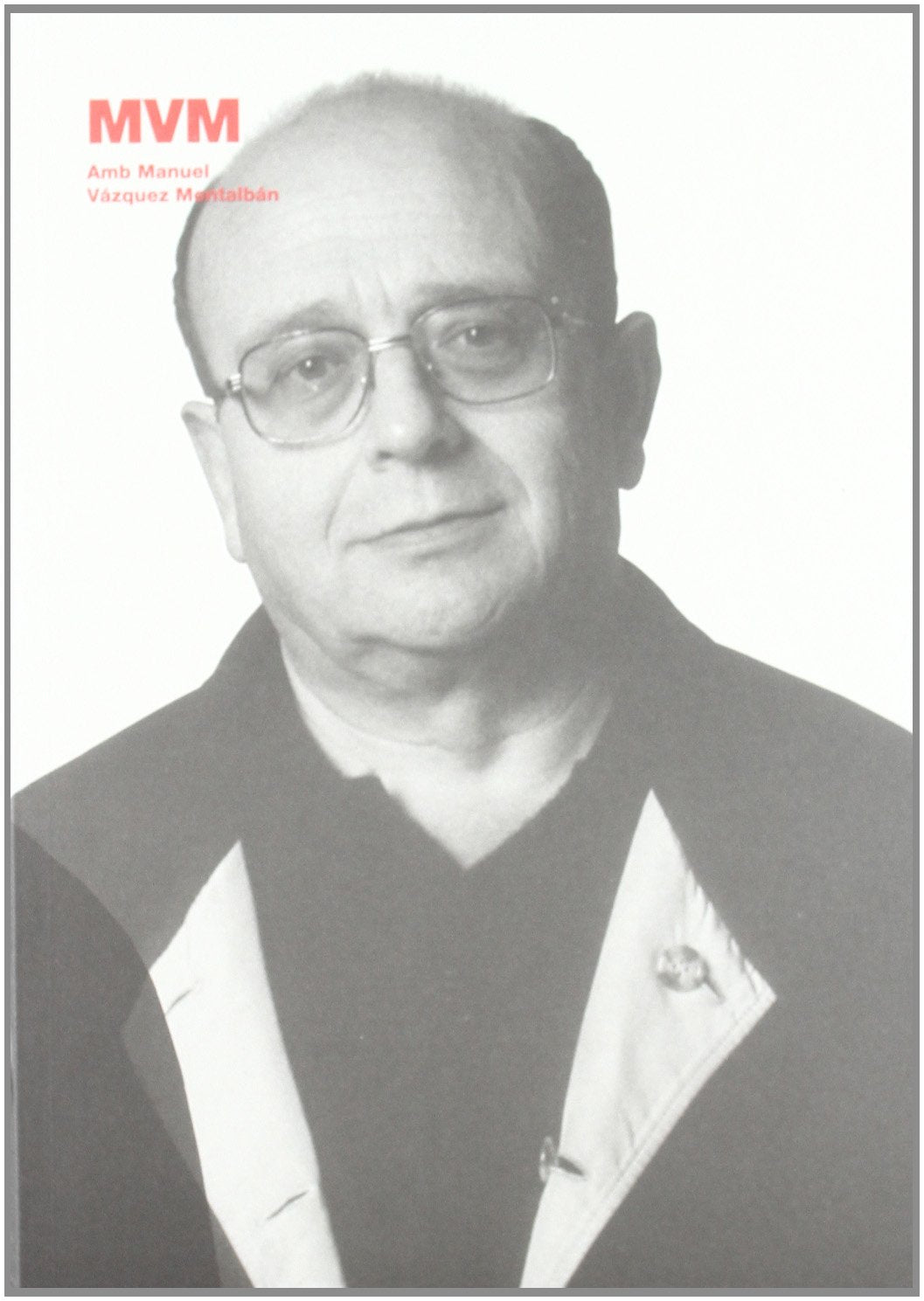 MVM. Amb Manuel Vázquez Montalbán