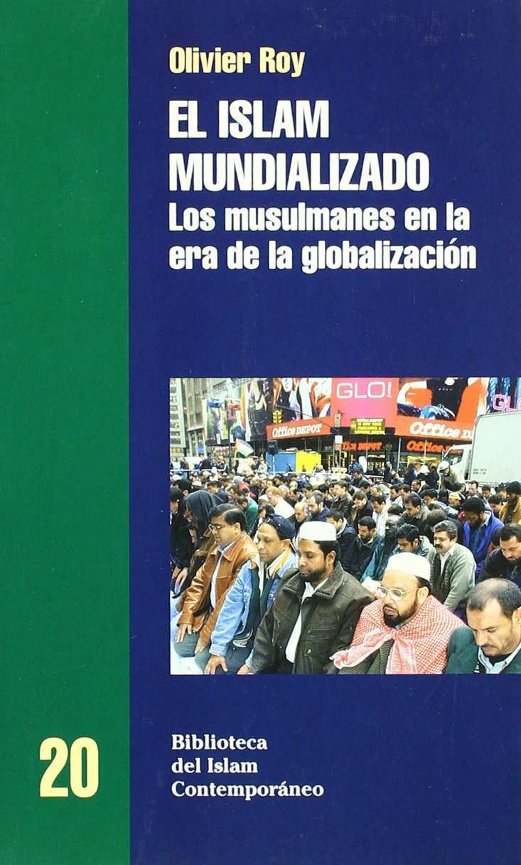 Islam mundializado (BIBLIOTECA DEL ISLAM CONTEMPORANEO)