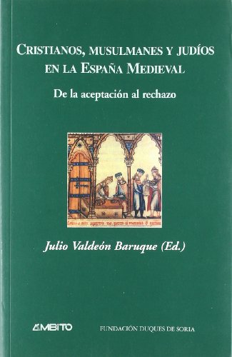 Cristianos, musulmanes y judíos en la España Medieval : de la aceptación al rechazo