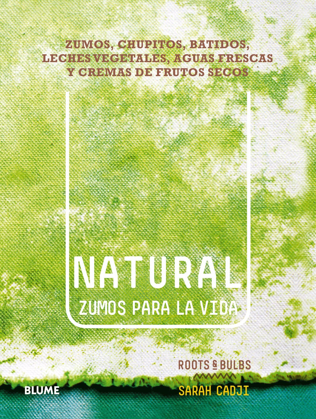 Natural. Zumos para la vida: Zumos, chupitos, batidos, leches vegetales, aguas frescas y cremas de frutos secos (SIN COLECCION)