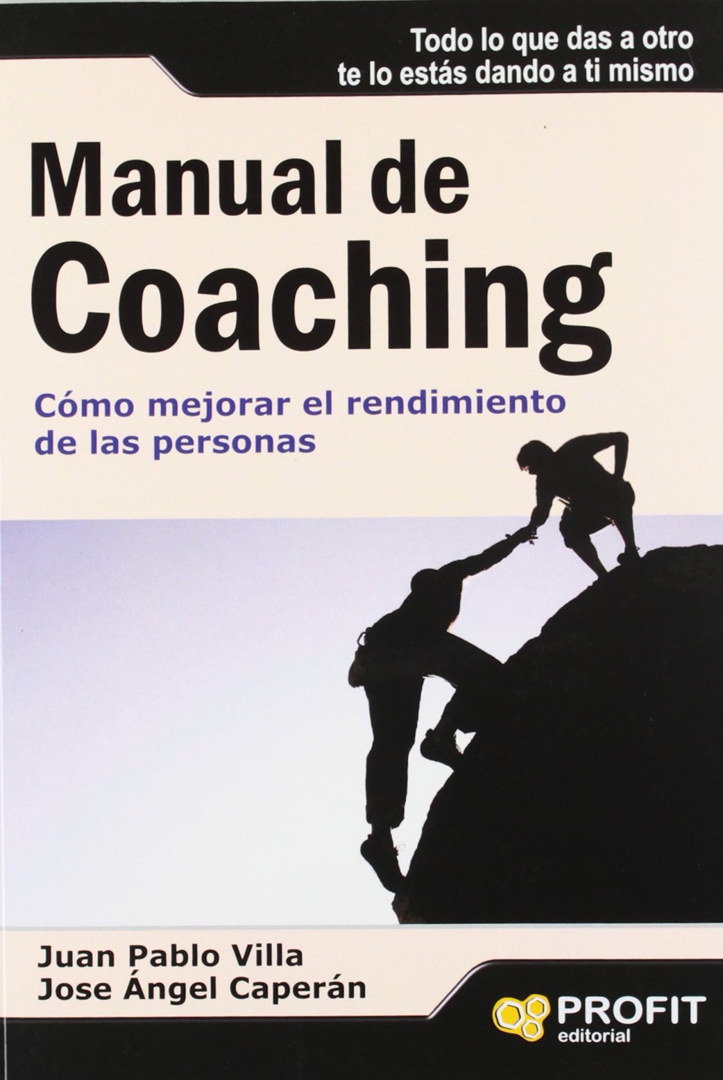 Manual de coaching: Cómo mejorar el rendimiento de las personas (SIN COLECCION)
