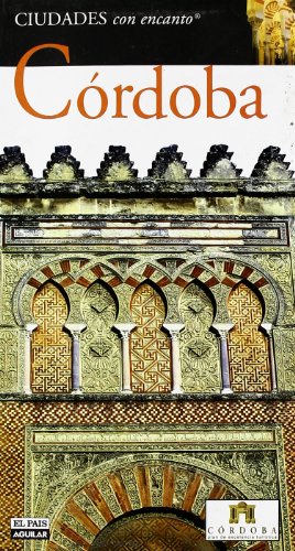 CORDOBA. GUIAS CIUDADES PATRIMONIO (CIUDADES CON ENCANTO)