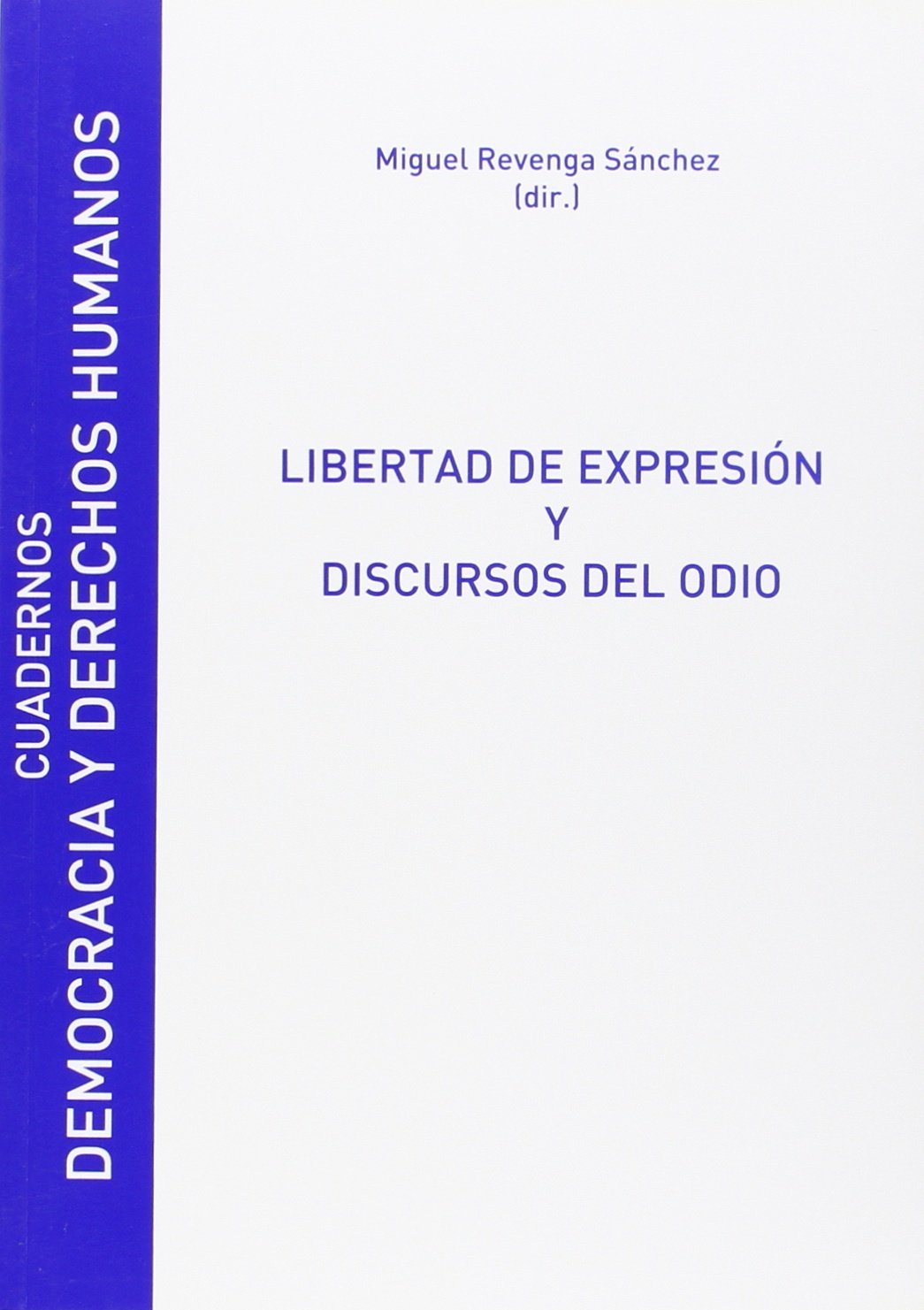 Libertad de expresión y discursos del odio: 12 (Cuadernos Democracia y Derechos Humanos)