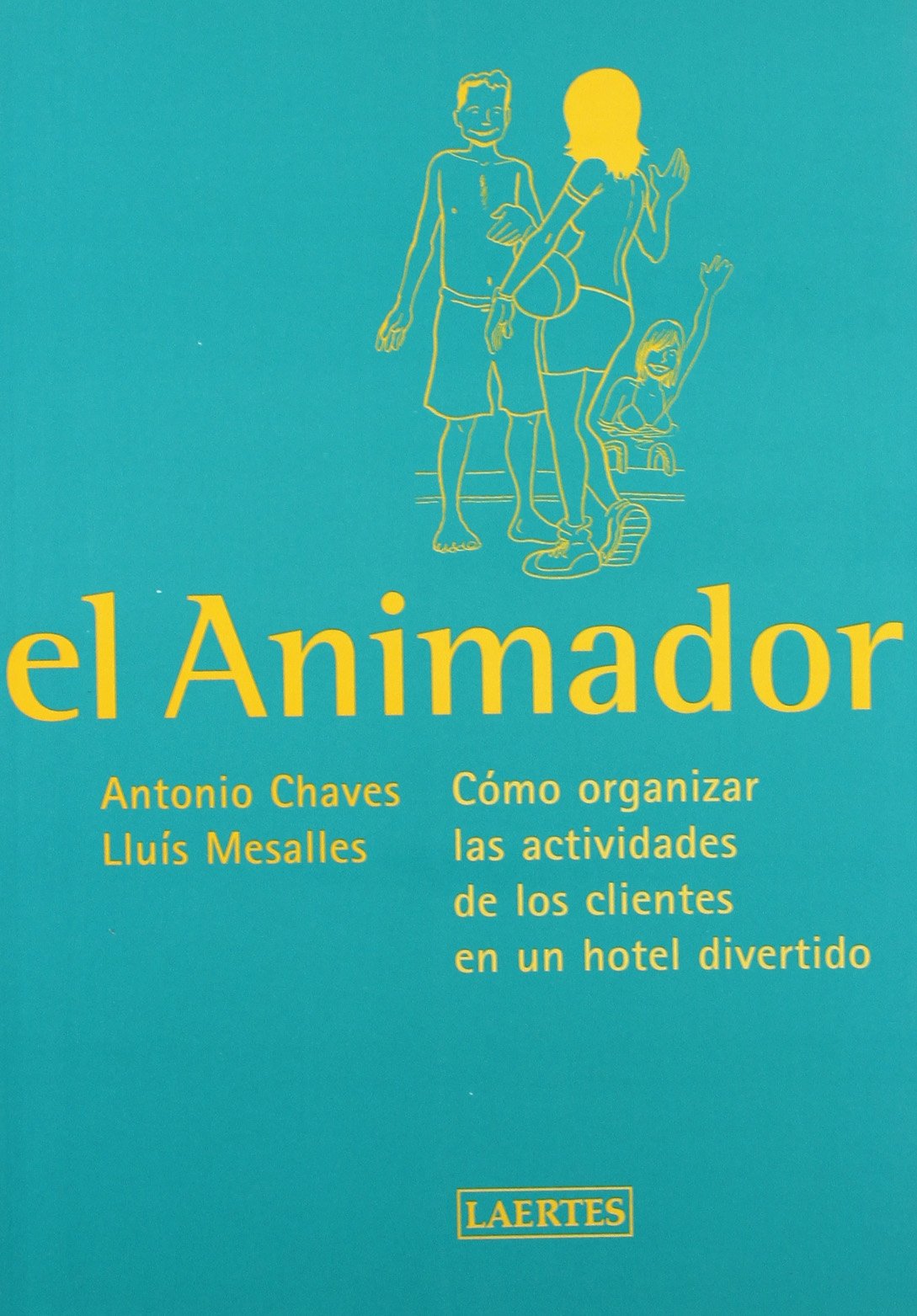 El animador: Cómo organizar las actividades de los clientes en un hotel divertido (Laertes Ensenñanza)
