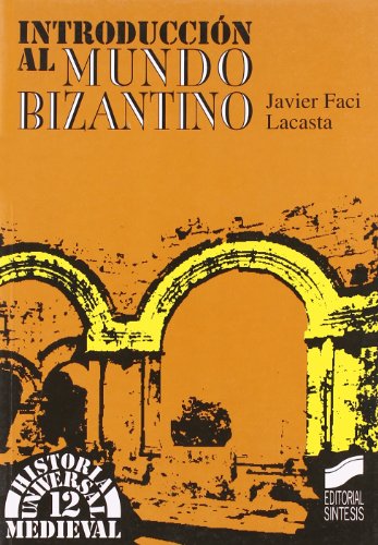 Introducción al mundo bizantino: 12 (Historia universal. Medieval)
