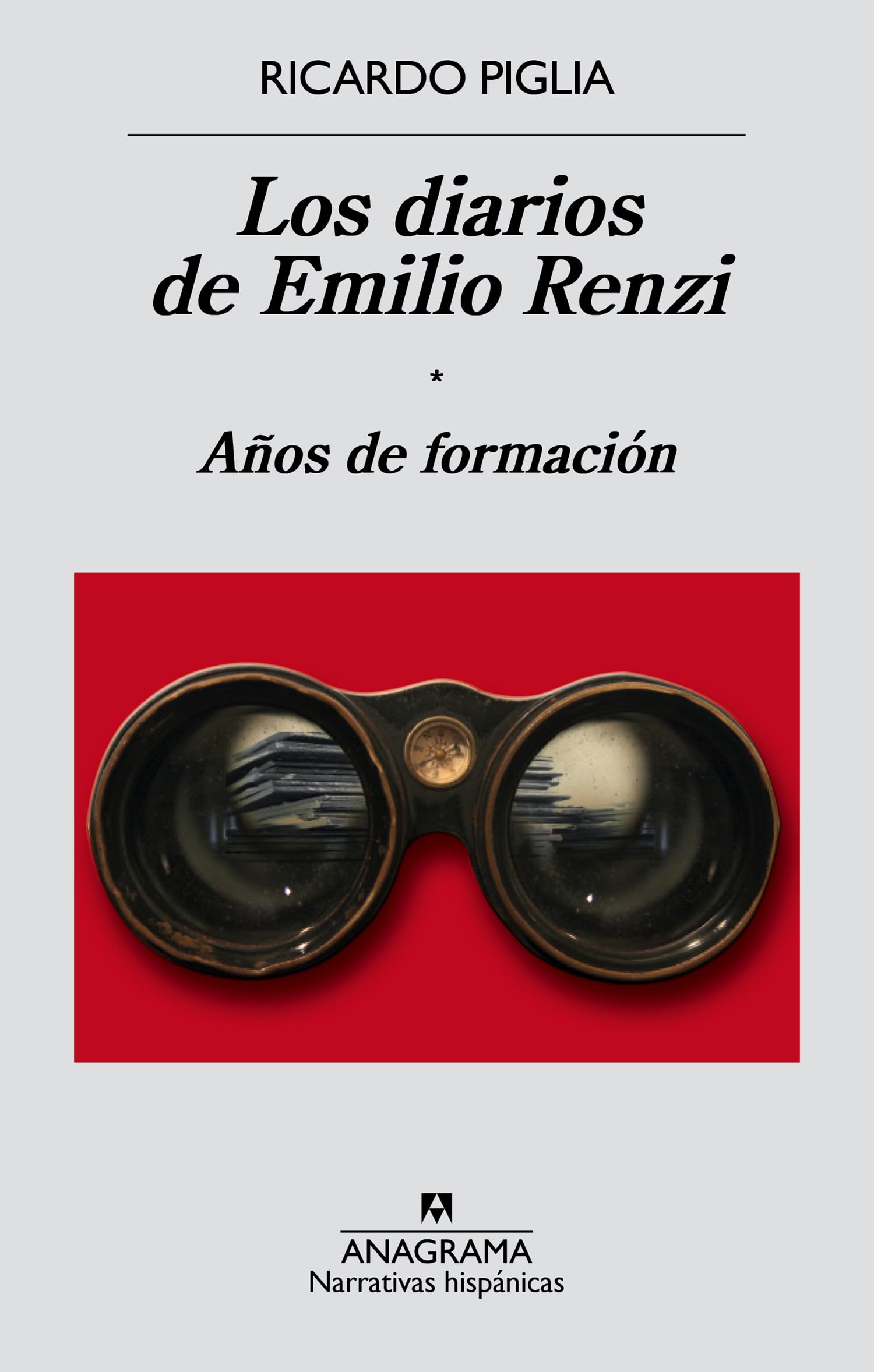 Los diarios de Emilio Renzi: Años de formación: 551 (Narrativas hispánicas)