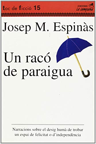 Un racó de paraigua: Narracions sobre el desig humà de trobar un espai de felicitat o d'independència: 15 (Narrativa Catalana)