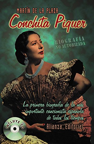 Conchita Piquer: Biografía no autorizada. La primera biografía de la más importante cancionista española de todos los tiempos (Libros Singulares (LS))