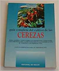 Guia completa del cultivo de las cerezas (Agricultura Y Horticultura)