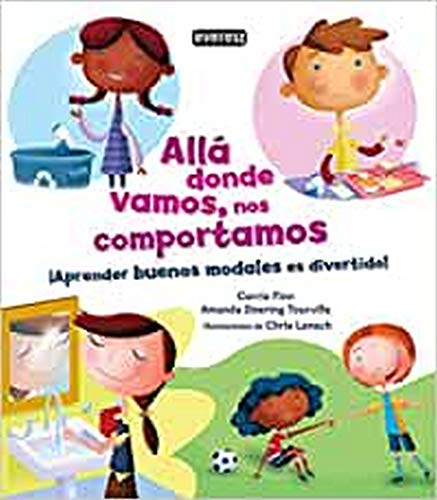 Allá donde vamos, nos comportamos: ¡Aprender buenos modales es divertido! (Libros de regalo)