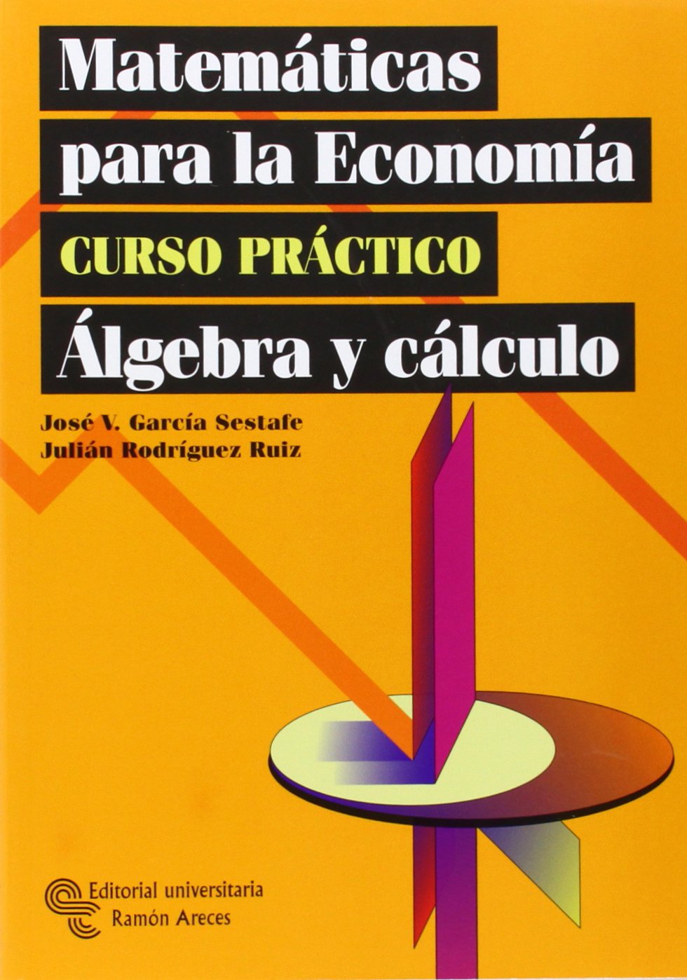 Matemáticas para la Economía: Curso práctico (Libro Técnico)