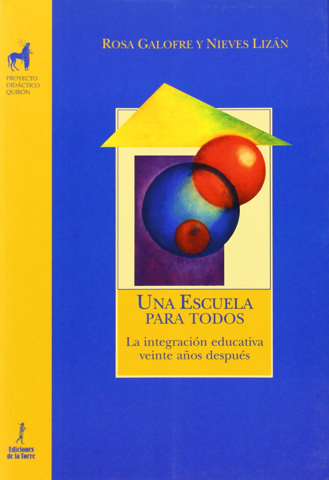 Una escuela para todos. La integración educativa veinte años después: 2 (Proyecto didáctico Quirón, pedagogía)