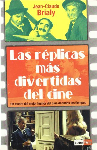 Réplicas más divertidas del cine, las: Un tesoro del mejor humor del cine de todos los tiempos.