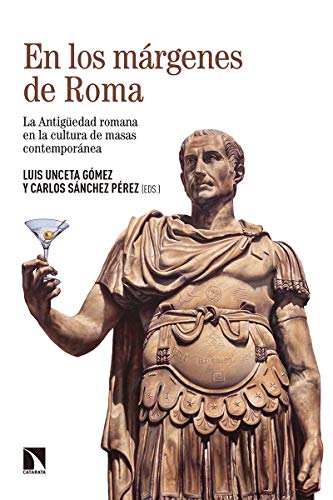 En los márgenes de Roma: La Antigüedad romana en la cultura de masas contemporánea: 751 (Mayor)