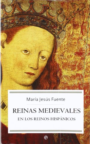Reinas medievales : en los reinos hispánicos