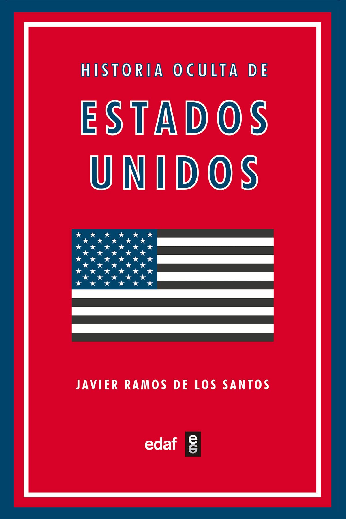 Historia oculta de Estados Unidos: Los Episodios Desconocidos De La Nacion Mas Poderosa Del Mundo (Clío. Crónicas de la historia)