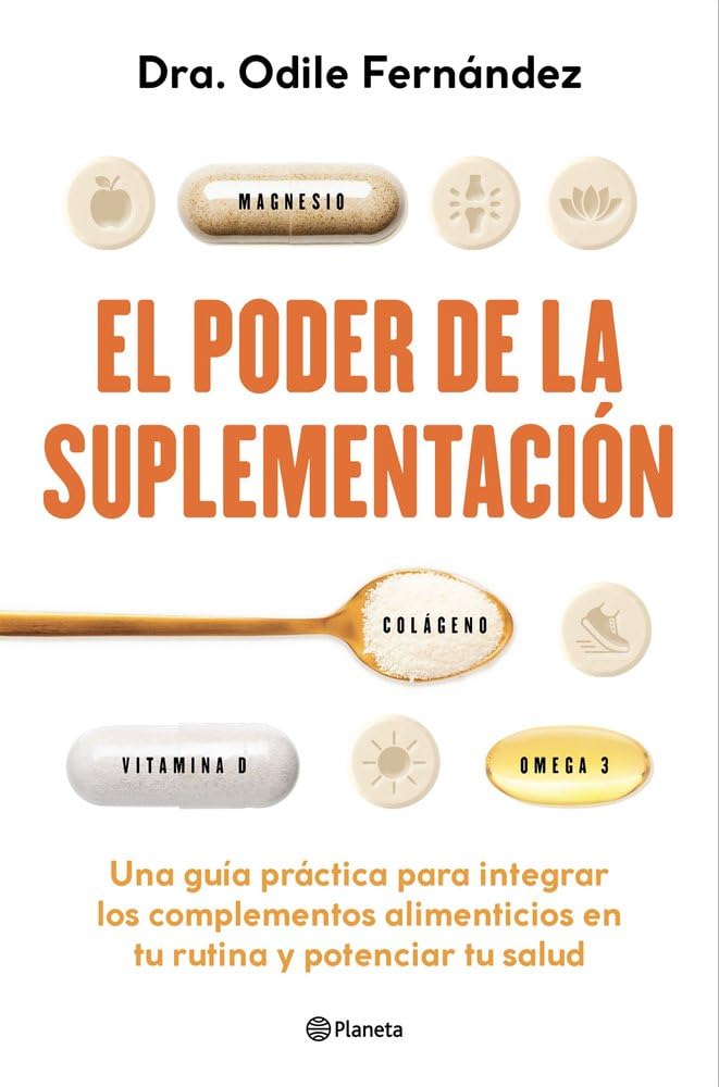 El poder de la suplementación: Una guía práctica para integrar los complementos alimenticios en tu rutina y potenciar tu salud (No Ficción)
