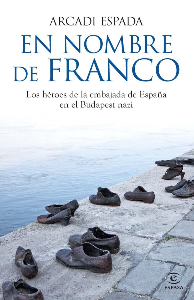 En nombre de Franco: Los héroes de la embajada de España en el Budapest nazi (FUERA DE COLECCIÓN Y ONE SHOT)