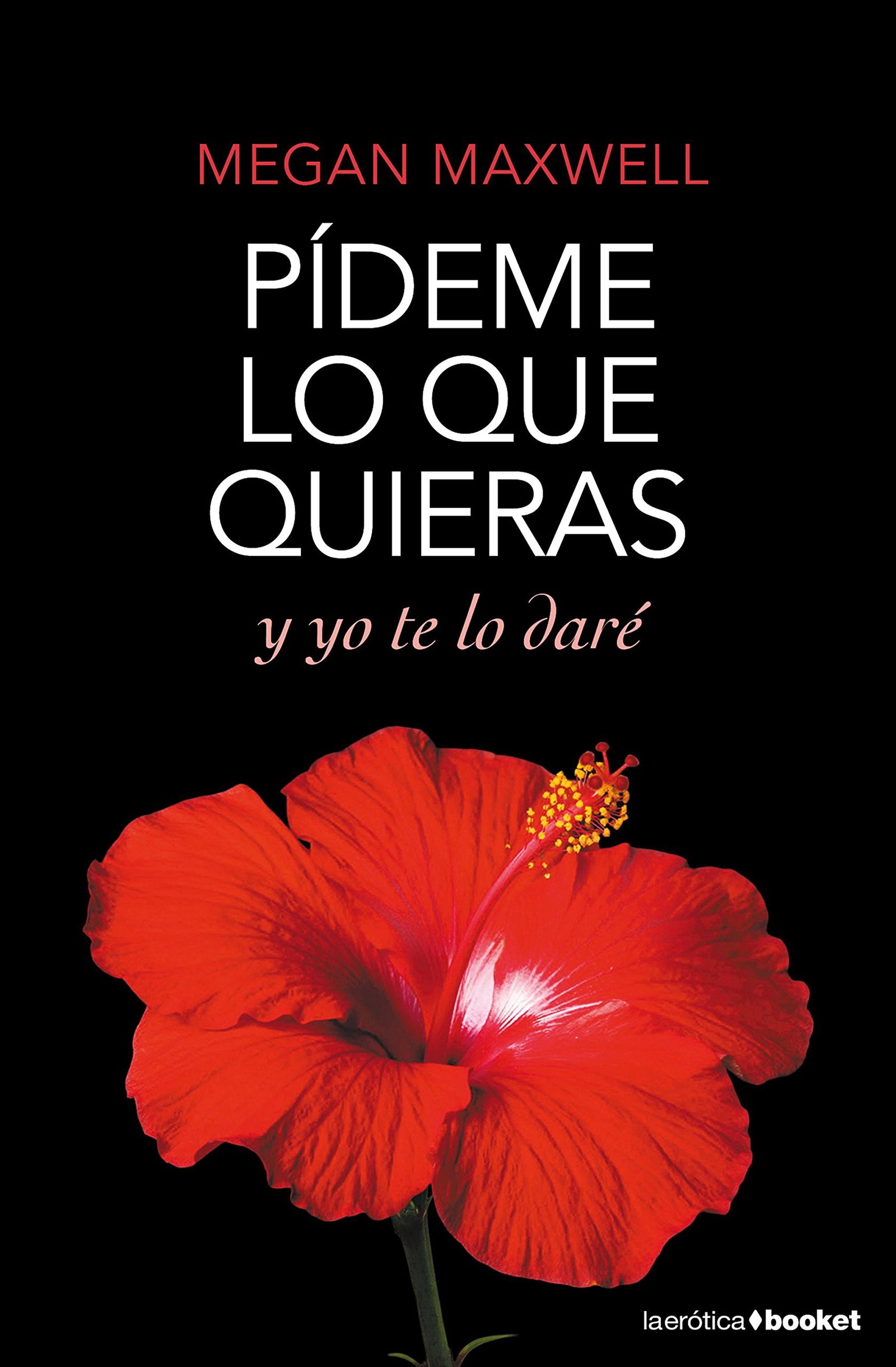 Pídeme lo que quieras y yo te lo daré: 4 (Biblioteca Megan Maxwell)