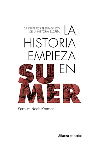 La historia empieza en Sumer: 39 testimonios de la Historia escrita: 990 (Libros Singulares (LS))
