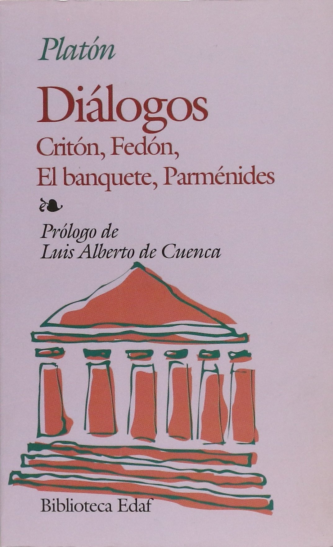 Dialogos:Criton.-Fedon.-Banquete, El.-P.: Critón, Fedón, El banquete, Parménides: 130 (Biblioteca Edaf)