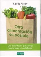 Otra alimentación es posible: una alimentación que protege nuestra salud y la del planeta: 11 (Guías para la Fertilidad de la Tierra)