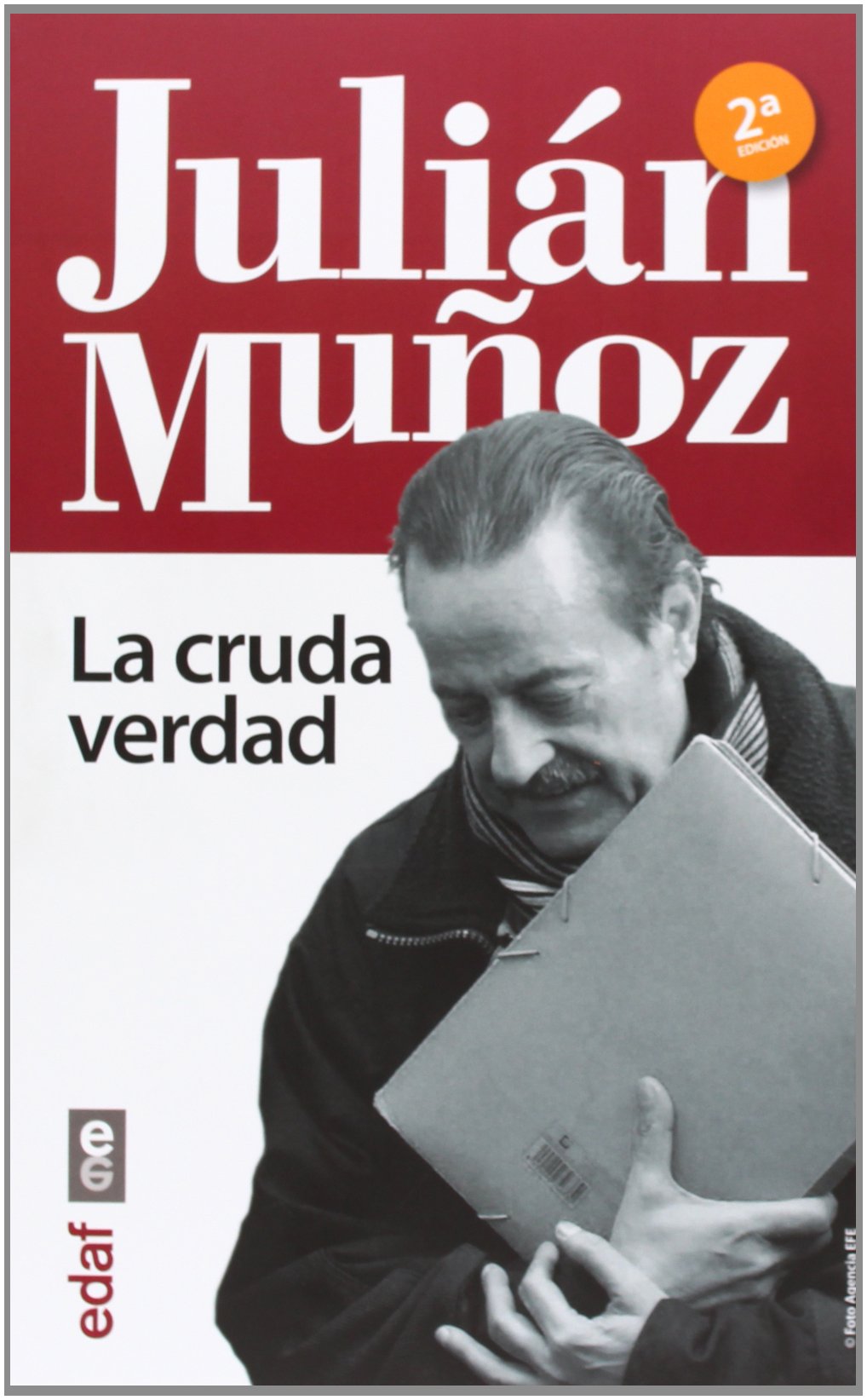 Julián Muñoz: la cruda verdad. (Crónicas de la Historia)