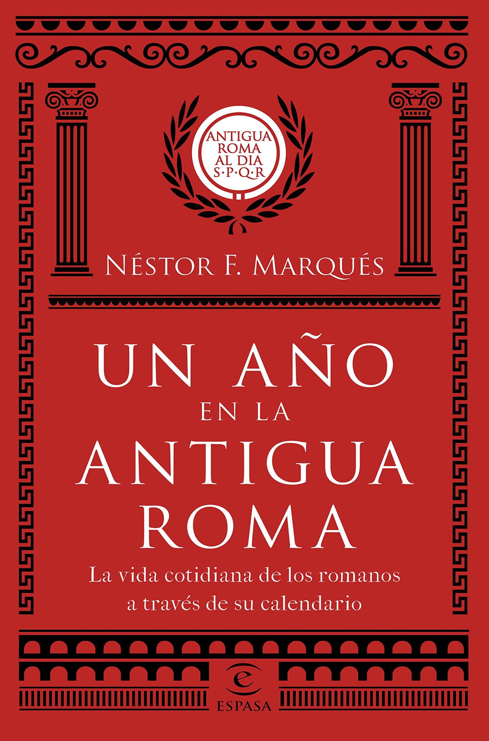 Un año en la antigua Roma: La vida cotidiana de los romanos a través de su calendario (Fuera de colección)