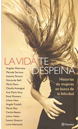 La vida te despeina/Life Messes up Your Hair: Historias de mujeres en busca de la felicidad